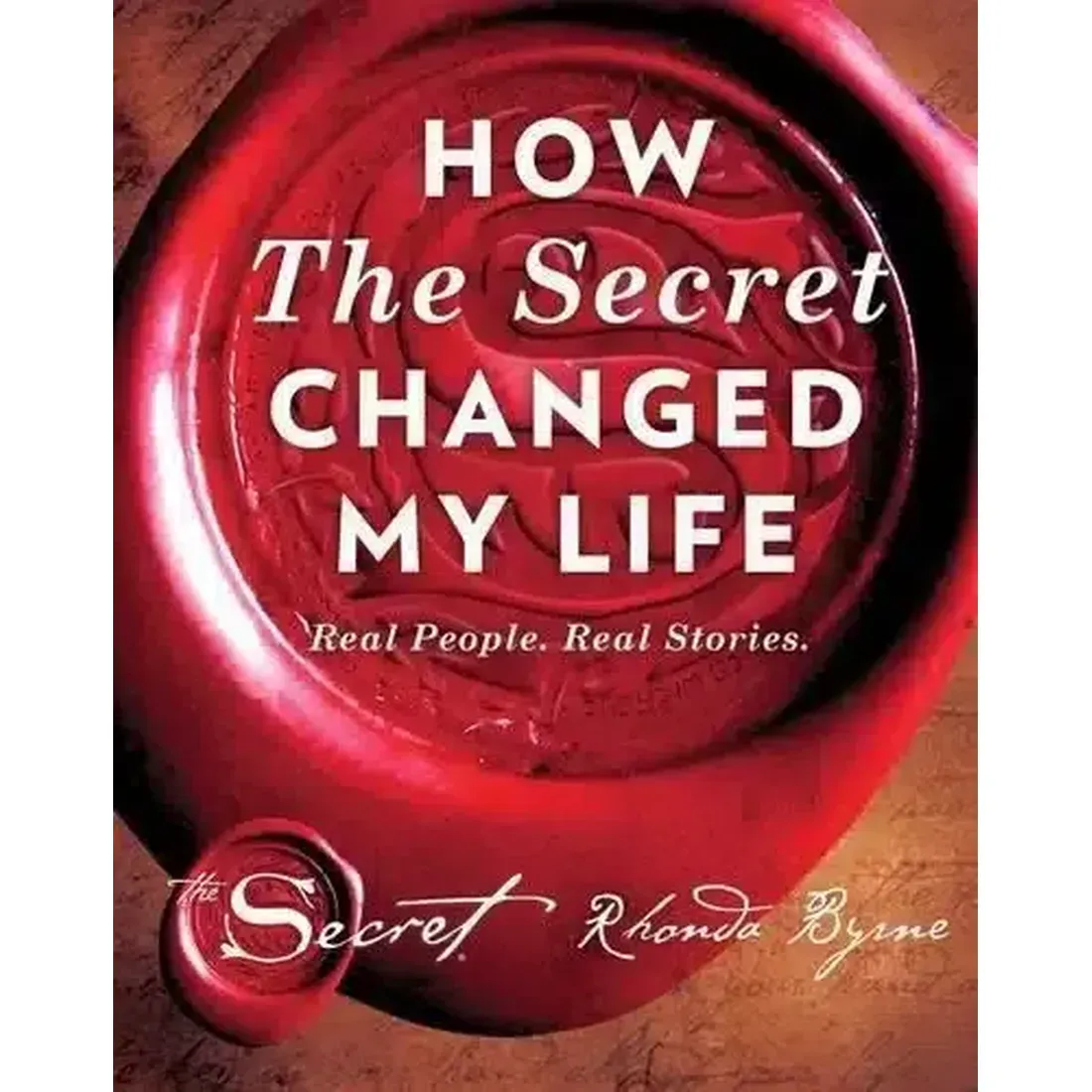 How the Secret Changed My Life: Real People. Real Stories