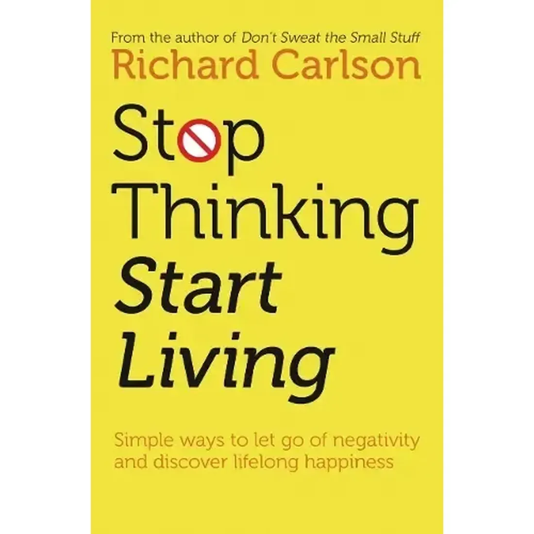Stop Thinking And Start Living