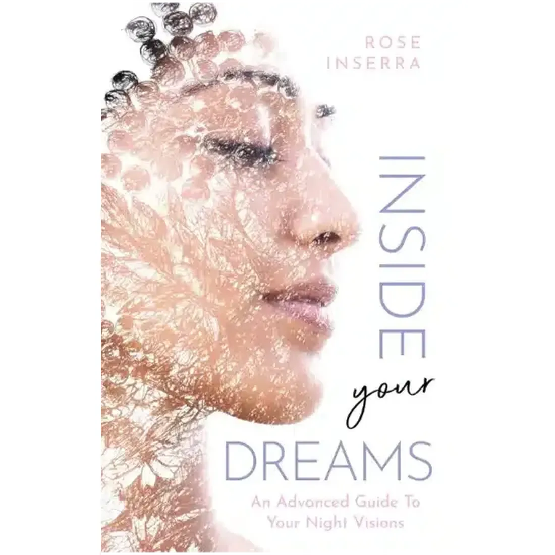 Inside Your Dreams: An advanced guide to your night visions