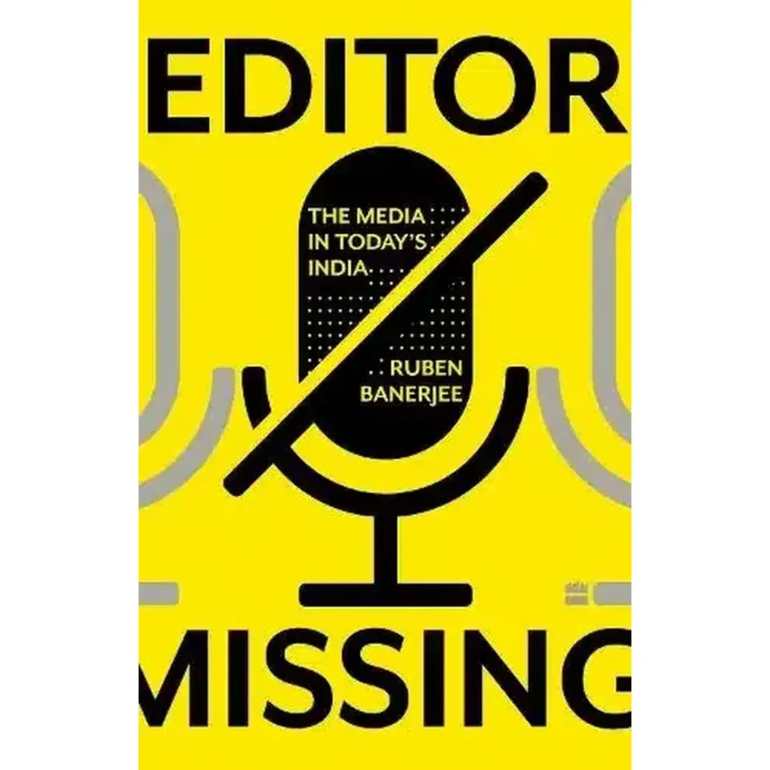 Editor Missing : The Media in Today's India