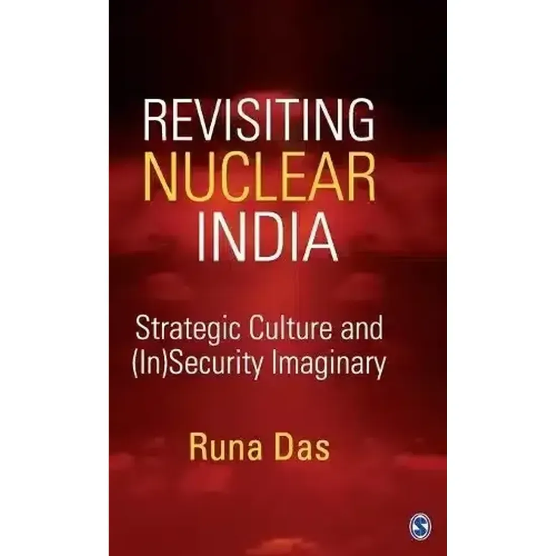 Revisiting Nuclear India: Strategic Culture and (In)Security Imaginary