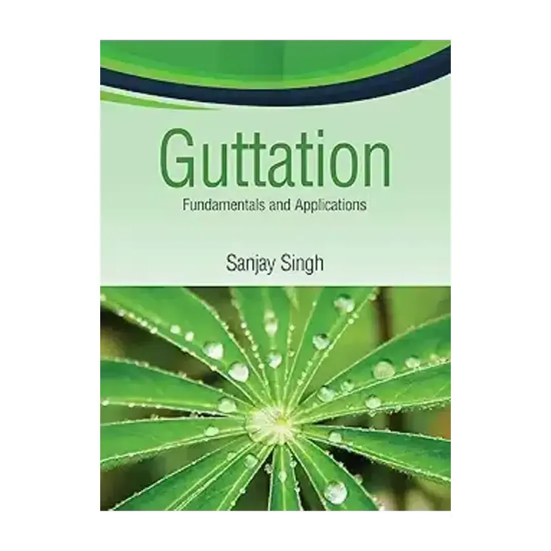 GUTTATION : FUNDAMENTALS AND APPLICATIONS
