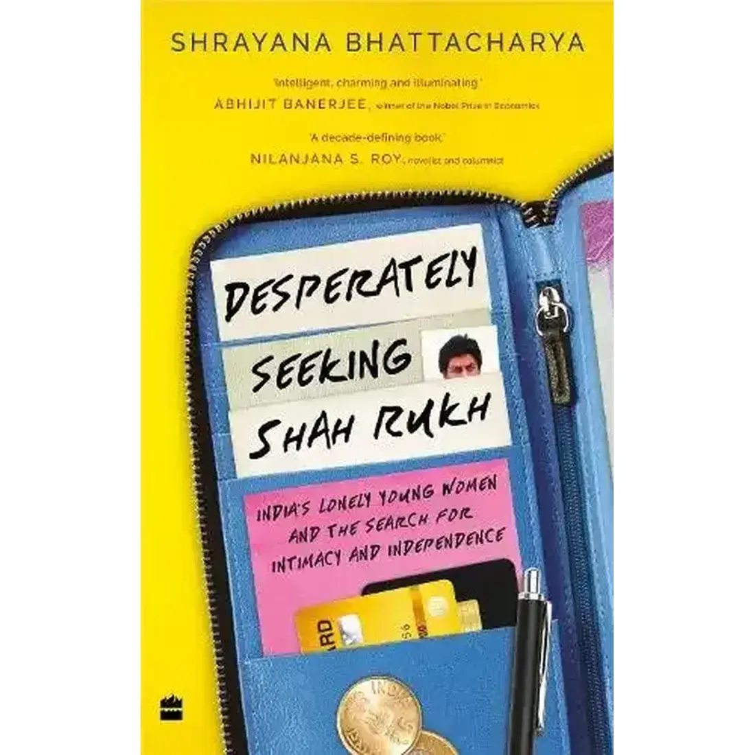 Desperately Seeking Shah Rukh : India's Lonely Young Women and the Search for Intimacy and Independence
