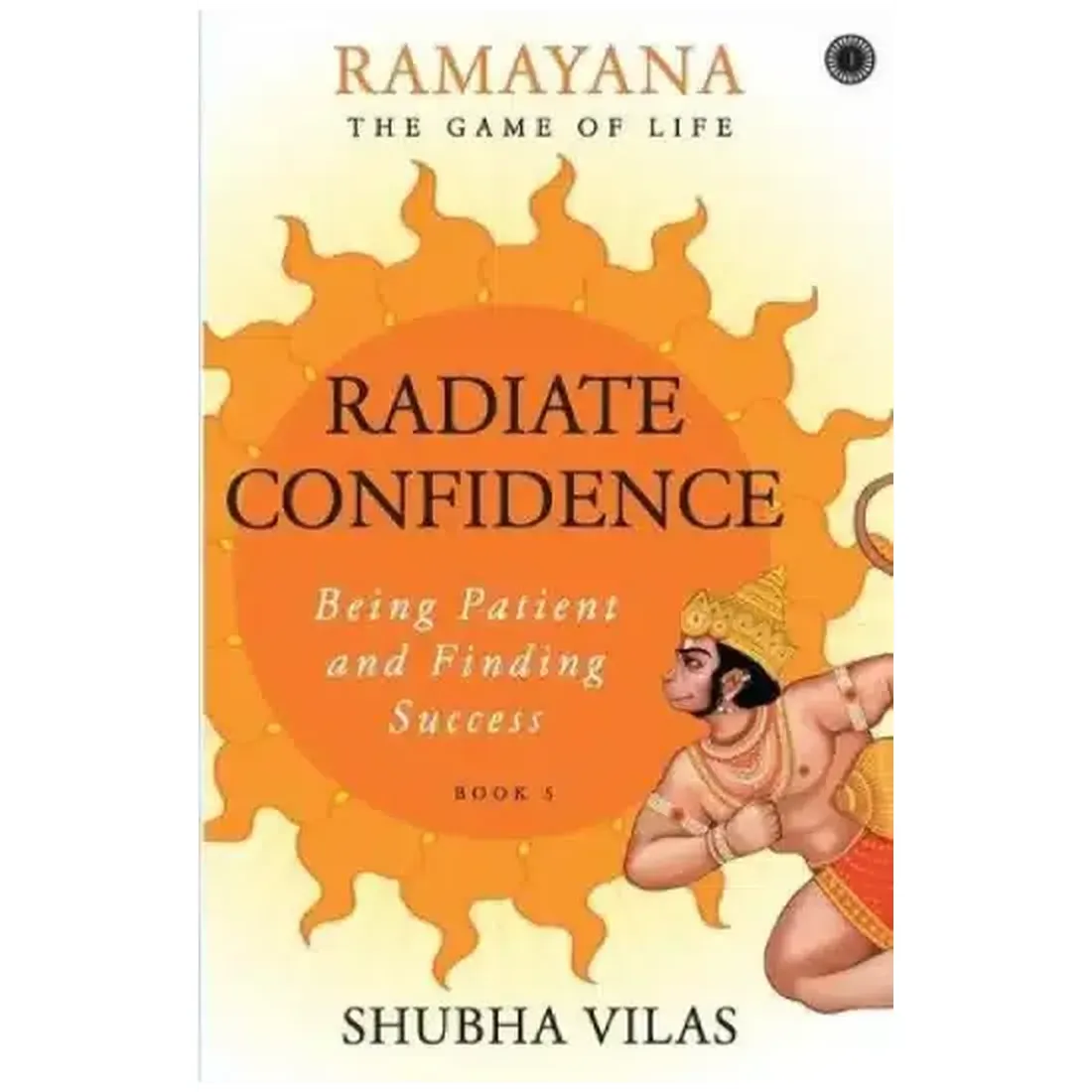 Ramayana: The Game of Life – Book 5: Radiate Confidence