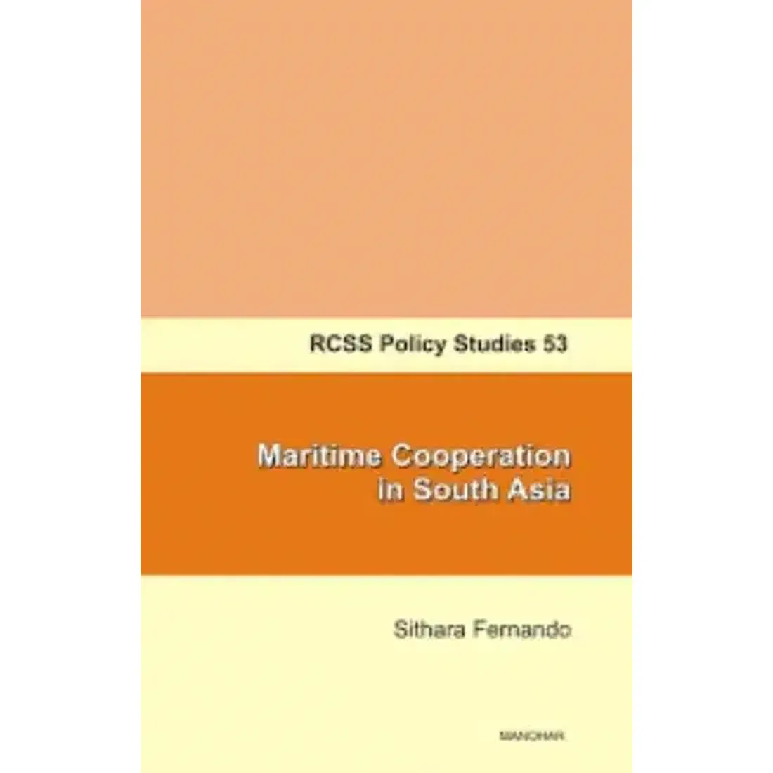 Maritime Cooperation in South Asia (RCSS Policy Studies 53)