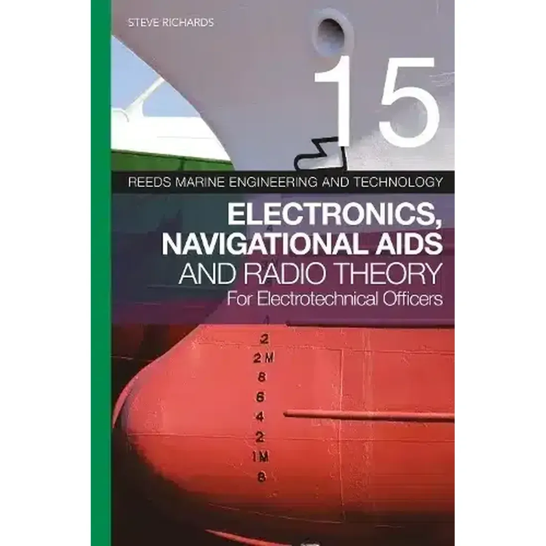 REEDS VOL 15: ELECTRONICS, NAVIGATIONAL AIDS AND RADIO THEORY FOR ELECTROTECHNICAL OFFICERS