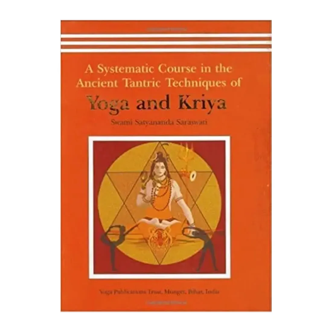 Yoga and Kriya: A Systematic Course in the Ancient Tantric Techniques