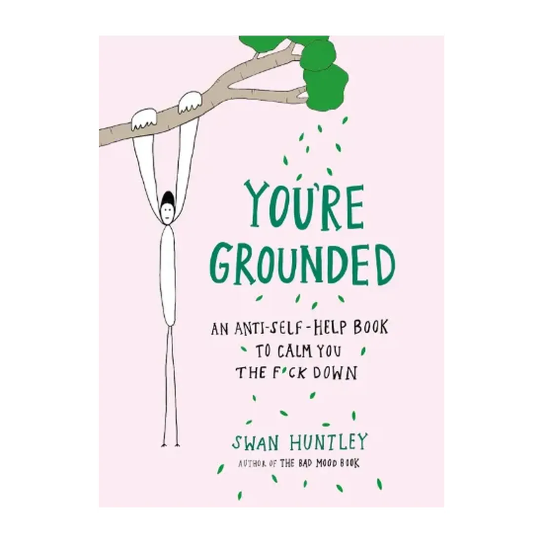 You're Grounded: An Anti-Self-Help Book to Calm You the F*ck Down