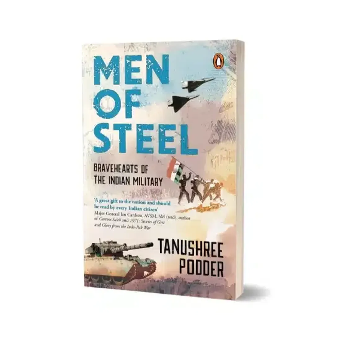 Men of Steel: Bravehearts of the Indian Military | True Stories from 1971 Bangladesh Liberation War to 2020 Galwan Valley Skirmish | Books on Indian Army for Teens