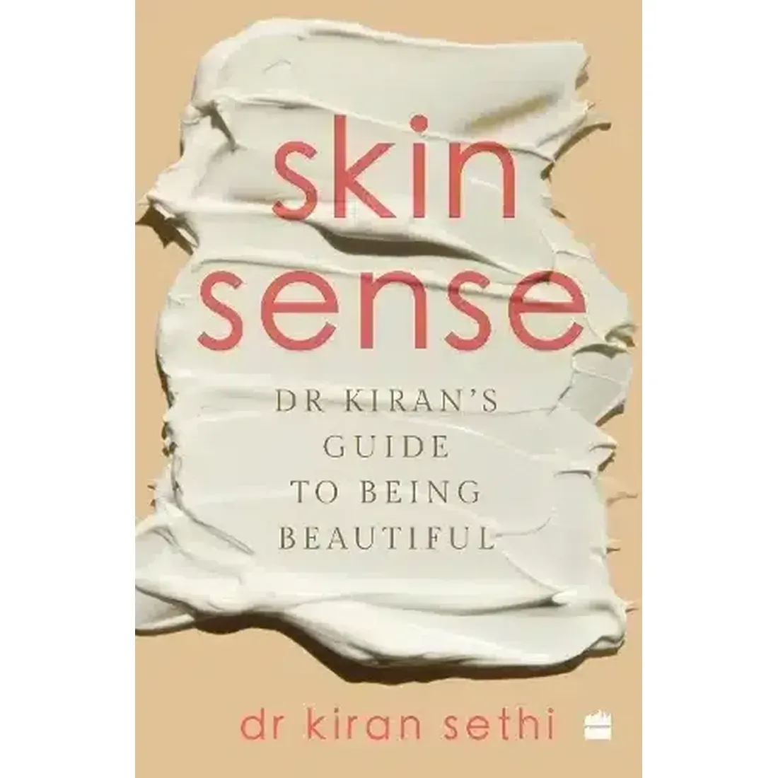 Skin Sense : Dr Kirans Guide to Being Beautiful
