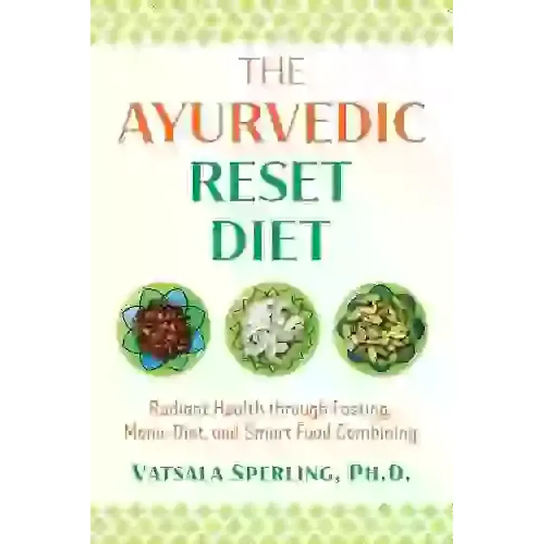 The Ayurvedic Reset Diet