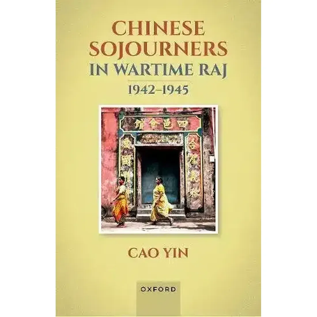 Chinese Sojourners in Wartime Raj, 1942-45